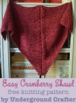 Easy Cranberry Shawl, free #knitting pattern by Marie Segares/Underground Crafter