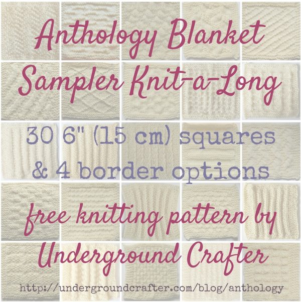 Anthology Blanket: Sampler Knit-a-Long, free #knitting pattern by Underground Crafter. For details, visit http://undergroundcrafter.com/anthology 30 6" (15 cm) squares, 4 border options.