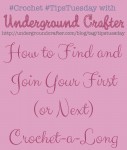 How to Find and Join Your First (or Next) Crochet-a-Long on Underground Crafter #Crochet #TipsTuesday