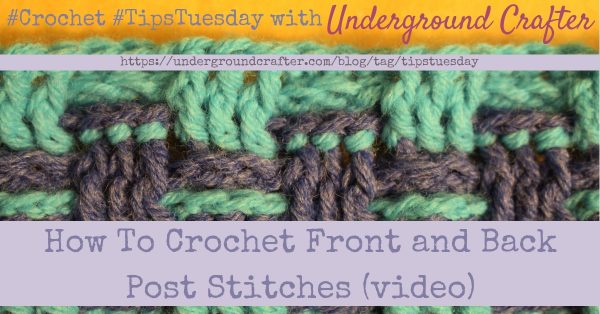 How To Crochet Front and Back Post Stitches with video by Underground Crafter