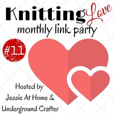 Knitting Love Link Party # 11, July, 2016: Share your latest knitting projects, tips, tutorials, and patterns on the Knitting Love Link Party with Jessie At Home and Underground Crafter!
