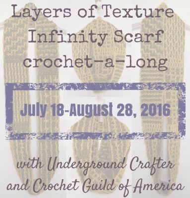 Layers of Texture Infinity Scarf Crochet-a-Long with Underground Crafter and Crochet Guild of America (CGOA) - July 18 - August 29, 2016