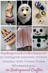 An Instagram Takeover crochet roundup with Tracee Fromm (@frommmetoyou) on Underground Crafter #undergroundcraftertakeover