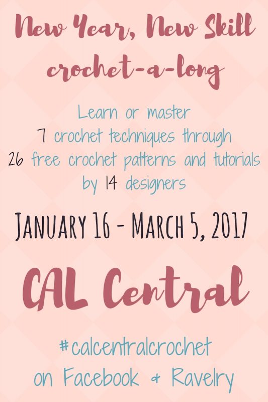 New Year, New Skill Crochet-a-Long with CAL Central - January 16 - March 6, 2017 - Visit CAL Central on Facebook or Ravelry for more details