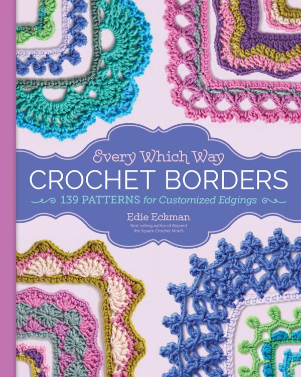 Every Which Way Crochet Borders: 139 Patterns for Customized Edgings by Edie Eckman | Book review, excerpted pattern (Border #32), and giveaway on Underground Crafter
