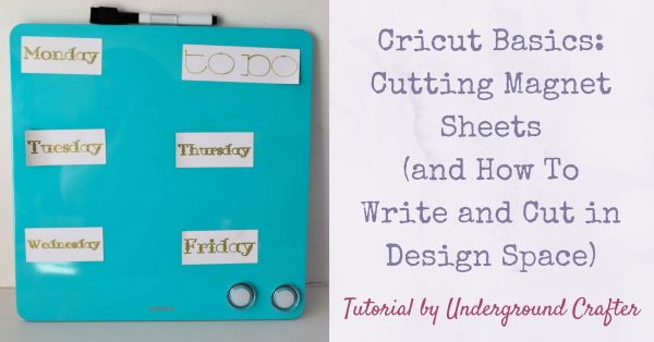 Cricut Basics: Cutting Magnet Sheets (and How To Write and Cut in Design Space) tutorial by Underground Crafter | Make your own magnetic organizer board with your Cricut!