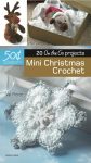 Mini Christmas Crochet book review by Underground Crafter - Learn more about this book in Search Press's 20 On the Go Projects series, and try out the two excerpted crochet patterns (for the amigurumi Rudolf the Reindeer and Christmas Bear ornament)!