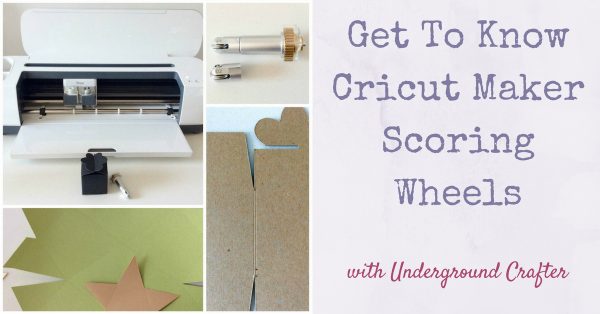Get To Know Cricut Maker Scoring Wheels with Underground Crafter