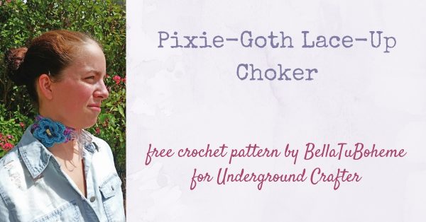 Free crochet pattern: Pixie-Goth Lace-Up Choker by BellaTuBoheme for Underground Crafter