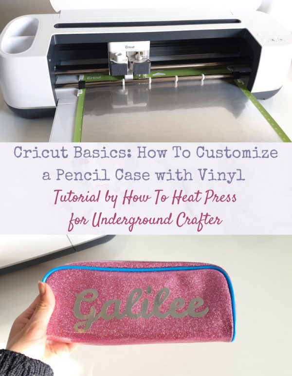 Cricut Basics: How To Customize a Pencil Case with Vinyl by How To Heat Press for Underground Crafter