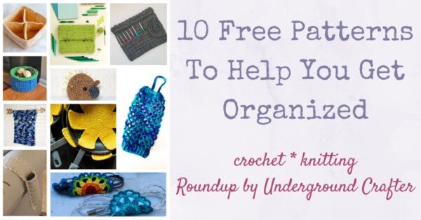 10 Free Patterns To Help You Get Organized via Underground Crafter FB